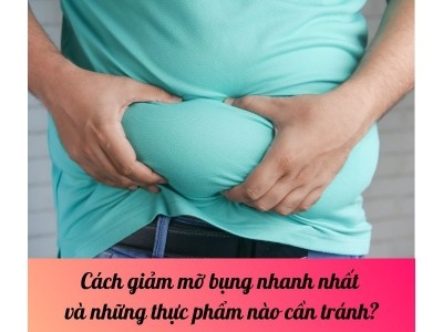 Cách giảm mỡ bụng nhanh nhất và những thực phẩm bạn cần tránh?