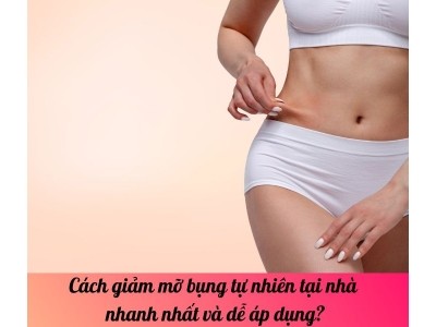 Cách giảm mỡ bụng tự nhiên tại nhà nhanh nhất và dễ áp dụng?