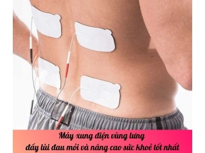 Máy xung điện vùng lưng đẩy lùi đau mỏi và nâng cao sức khoẻ tốt nhất